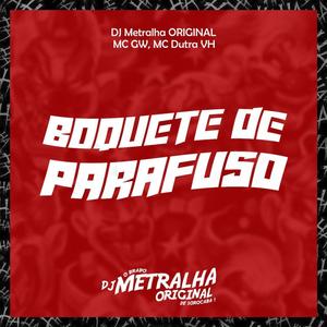 Boquete de Parafuso (feat. MC GW & Mc Dutra VH) [Explicit]