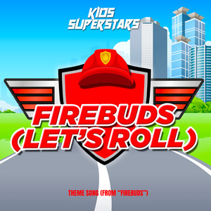 Firebuds (Let's Roll) Theme Song