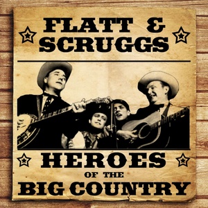 Heroes of the Big Country - Flatt and Scruggs