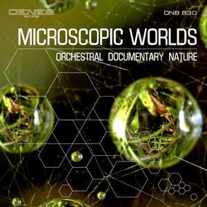 Microscopic Worlds (Orchestral Documentary Nature)