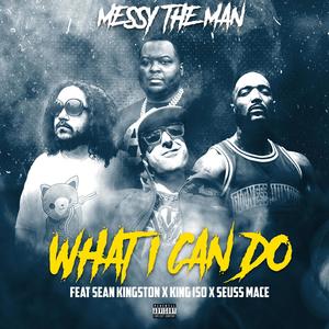 What I Can Do (feat. Sean Kingston,Seuss Mace & King Iso) (Explicit)