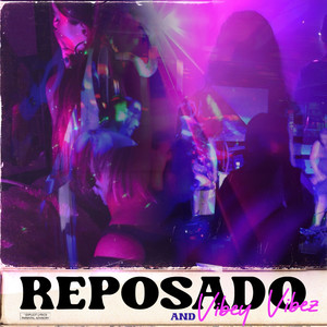 Reposado & Vibey Vibez (Explicit)