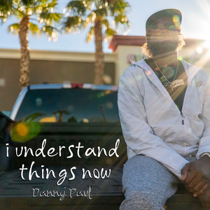 I Understand Things Now (Explicit)