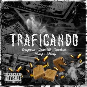 Traficando (feat. Jason MC, YARABEATS, Achong & Newsky) (Explicit)