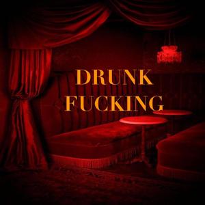 Drunk ****ing (feat. Riah) [Explicit]