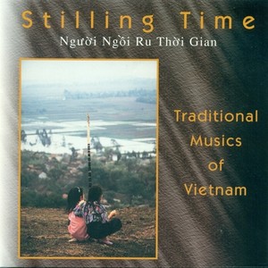 VIETNAM Stilling Time (Traditional Musics of Vietnam)