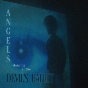 Angels Dancing at the Devil's Ballet (Explicit)