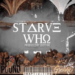 STARVE WHO (Explicit)