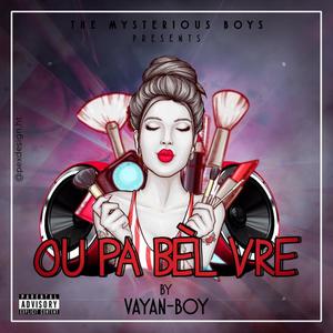 Ou Pa Bel Vre (feat. Vayan boy) (Explicit)
