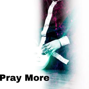 Pray More