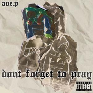 Don't Forget To Pray (Explicit)