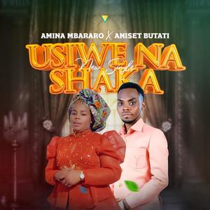 Usiwe na Shaka (feat. Aniset Butati)