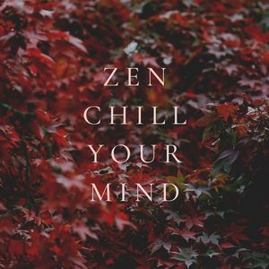 Zen Chill Your Mind: Asian Chillout Lounge Music, Japanese Chill Type Beat