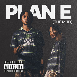 Plan E (The Mud) (Explicit)