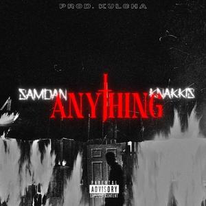 Anything (feat. SamDan & Knakkis) [Explicit]