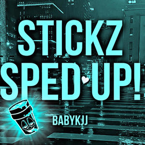 Stickz (sped up) [Explicit]