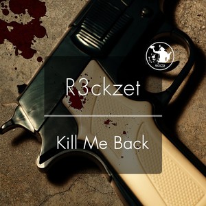 Kill Me Back (Original Mix)