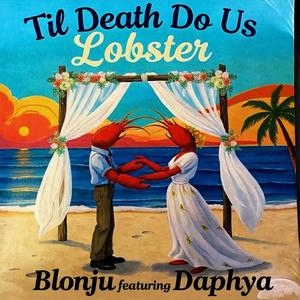 Til Death Do Us Lobster (feat. Daphya)