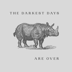 The Darkest Days Are Over