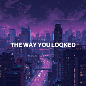 The Way You Looked