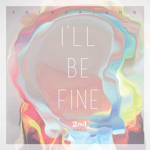 I'll be fine (Ill be fine)