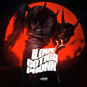 ILOVE GOTICA PHONK (Explicit)