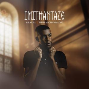 Imithantazo (feat. Siphe & Charmaine)