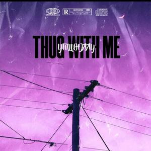 Thug wit me (YTN luhJaay) (Explicit)