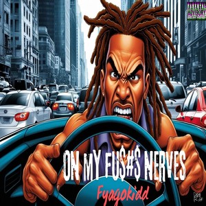 On My Fu$#$ Nerves (Explicit)