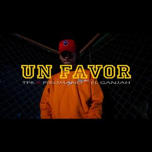 Un Favor(feat. Tpr, Piromano & El Ganjah) (Explicit)