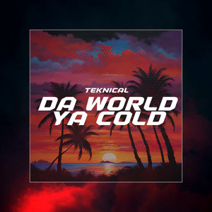 Da World Ya Cold (Explicit)