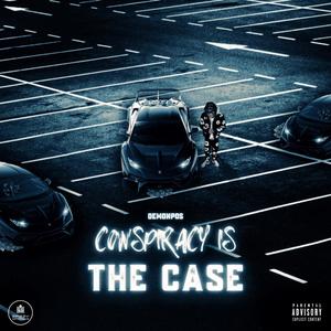 CONSPIRACY IS THE CASE (Explicit)