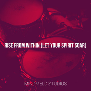 Rise from Within (Let Your Spirit Soar)