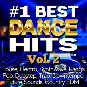 #1 Best Dance Hits, Vol. 2 (House, Electro, Synthwave, Ragga, Pop, Dubstep, Trap, Downtempo, Future Sounds, Country EDM)