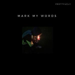 mark my words (Explicit)