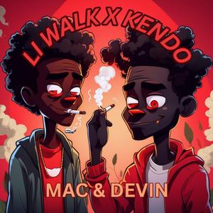 Mac & Devin (feat. Li walk & Kendo) [Explicit]