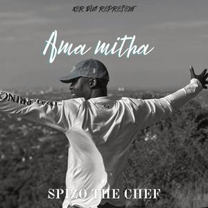 AMA MITHA (feat. SPIZO THE CHEF & G4SH B3ATS)