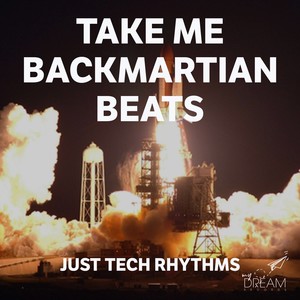 Take Me Backmartian Beats, Just Tech Rhythms