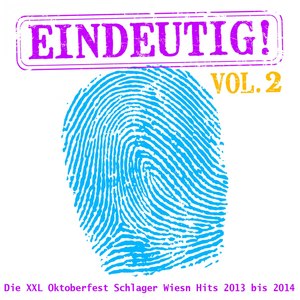 Eindeutig! - Die XXL Oktoberfest Schlager Wiesn Hits 2013 bis 2014, Vol. 2