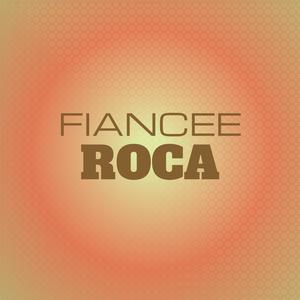 Fiancee Roca