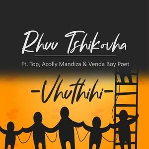 Rhuu Tshikovha - Vhuthihi (feat. Vendaboy Poet, Acolly Mandiza & TOP)