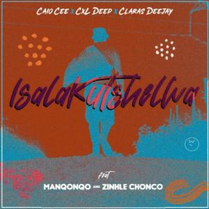 Isalakutshelwa (feat. Manqonqo, Zinhle Chonco, CXL Deep & Claras DeeJay) (Radio Edit)
