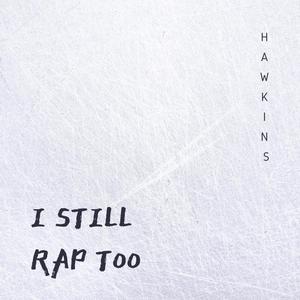 I Still Rap Too (Explicit)