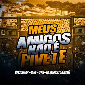 Meus Amigos Não É Pivete (Explicit)
