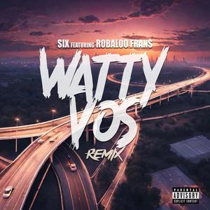 Watty Vos (feat. SixAua & Robaloo Frans) (Explicit)