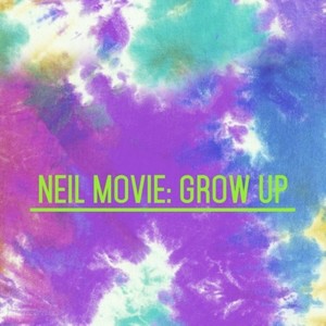 NEIL Moive:Grow Up