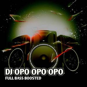 DJ Opo Opo Opo Bass Boosted