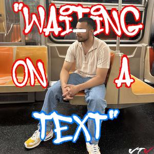 Waiting On A Text (Explicit)