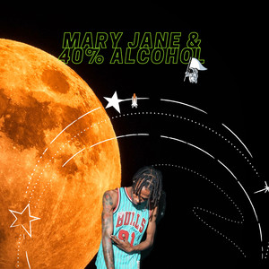 MARY JANE & 40% ALCOHOL (Explicit)