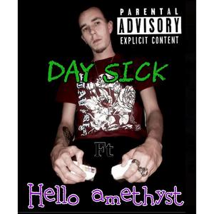 Day sick (feat. Hello Amethyst) [Explicit]